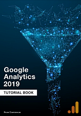 Google Analytics 2019: Tutorial Book